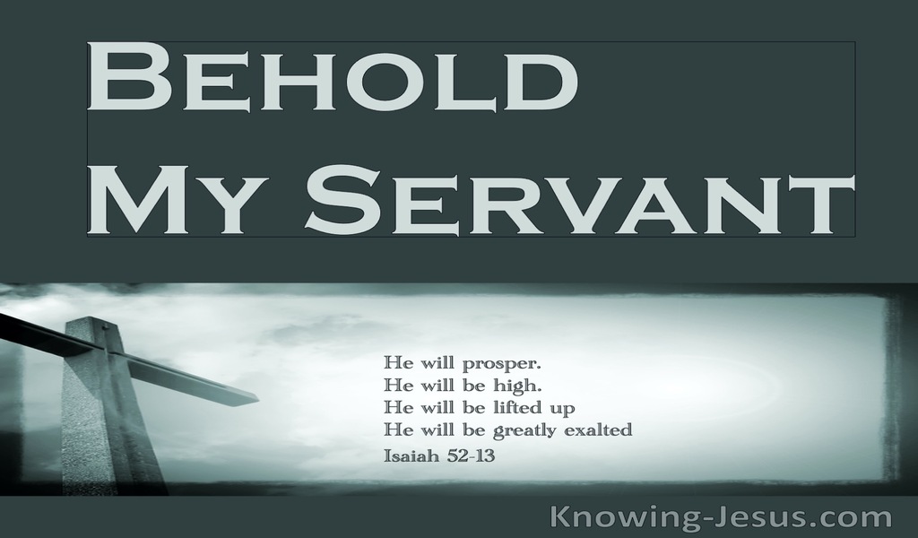 Isaiah 52:13 Behold My Servant (gray)